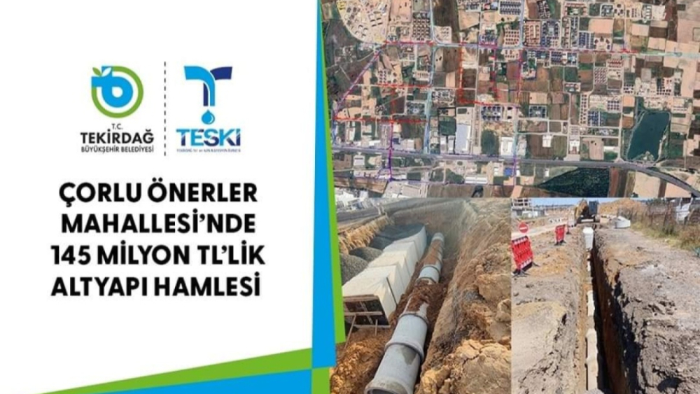 TEKİRDAĞ BÜYÜKŞEHİR BELEDİYESİ'NDEN, ÇORLU / ÖNERLER MAHALLESİ'NE 145 MİLYON TL'LİK ALT YAPI MÜJDESİ!!!